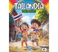 Tailandia para Niños: Un Viaje al País de las Sonrisas, Mercados Flotantes, Templos Dorados y Elefantes Majestuosos: Guía Cultural para Pequeños ... Festivales de Luces y Tradiciones Milenarias