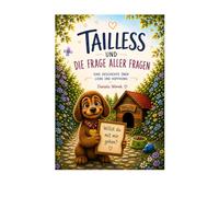 Tailless und die Frage aller Fragen: Eine Geschichte über Liebe und Hoffnung (Tailless und die Liebe)