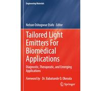 Tailored Light Emitters For Biomedical Applications: Diagnostic, Therapeutic, and Emerging Applications (Engineering Materials)