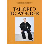 Tailored to Wonder The Beguiling Interiors of Designer Roelfien Vos /anglais: A celebration of the refined interiors by Roelfien Vos