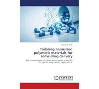 Tailoring nanosized polymeric materials for some drug delivery: The customization of nanoscale polymeric materials for specific drug delivery applications.