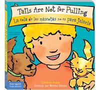 Tails Are Not for Pulling / La cola de las mascotas no es para jalarla Board Book (Best Behavior®)