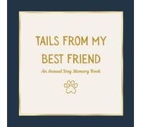 Tails From My Best Friend: An Annual Dog Memory Book
