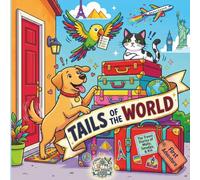 Tails of the World: The Travel Diaries of Molly, Smudgy, & Kia (Wags, Whiskers & Wonder Adventure Series)