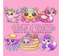 TAILS & TREATS : CUTE ANIMAL & FOOD HYBRIDS: BOLD & EASY COLORING BOOK