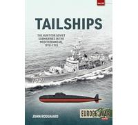 Tailships: The Hunt for Soviet Submarines in the Mediterranean, 1970-1973 (Europe@War)