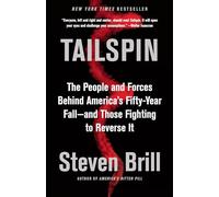 Tailspin: The People and Forces Behind America's Fifty-Year Fall--and Those Fighting to Reverse It