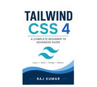 Tailwind CSS 4 Guide: Complete Beginner to Advanced | Build Modern Responsive Websites with Utility-First CSS, Flexbox, Grid & Real Projects