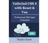Tailwind CSS 4 with React & Vue: Professional Web Apps Unleashed (Tailwind CSS 4 Mastery Series)