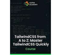 TailwindCSS from A to Z: Master TailwindCSS Quickly - Alpha Academy Key - GLOBAL