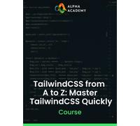 TailwindCSS from A to Z: Master TailwindCSS Quickly Alpha Academy (PC / Mobile) Key GLOBAL
