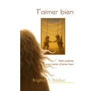 T'aimer bien: Petits poèmes pour tenter d'aimer bien