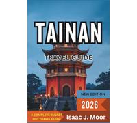 Tainan Travel Guide 2026: Temples, Street Eats & Cultural Walks in Taiwan’s Historic Capital