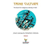 Taíno Culture: The Search for Indigenous Identity in Haïti (Modern Afro-Caribbean Arts)