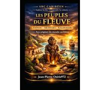 TAÏNOS - KALINAGOS: Aux origines de la Caraïbe - peuples du fleuve Orénoque, mémoire amérindienne et survivances culturelles (Cultures et Ames du Monde)