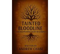 TAINTED BLOODLINE: THE DISAPPEARING LEGACY OF A PEOPLE