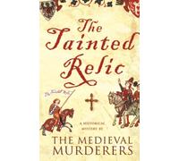 Tainted Relic: An Historical Mystery by The Medieval Murderers