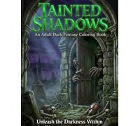 Tainted Shadows: An Adult Coloring Book with Dark Gods, Eldritch Horrors, and Ghoulish Monsters for Stress Relief and Dark Fantasy RPG Fans