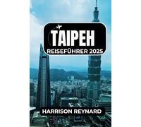 Taipeh Reiseführer 2025: Erleben Sie reiche kulturelle Traditionen, historische Tempel und Streetfoods, die man unbedingt probieren muss