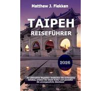 Taipeh Reiseführer 2026: Dein ultimativer Begleiter, um versteckte Schätze zu entdecken, die lokale Kultur zu umarmen und unvergessliche Abenteuer zu erleben