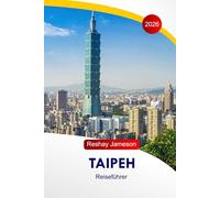 Taipeh Reiseführer 2026: Taiwans Hauptstadtrouten, Nachtmärkte, Tempel, Verkehrstipps, Essensmöglichkeiten, Hotels und wichtige Reiseplanung