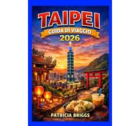 TAIPEI GUIDA DI VIAGGIO 2026
