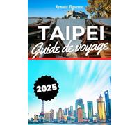 TAIPEI GUIDE DE VOYAGE 2025