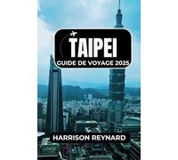 Taipei Guide de voyage 2025: Découvrez de riches traditions culturelles, des temples historiques et des plats de rue incontournables