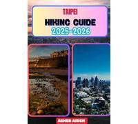 Taipei Hiking Guide 2025-2026 (Trailwise: The 2025 Hiking Series)