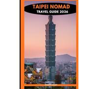 TAIPEI NOMAD TRAVEL GUIDE 2026