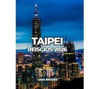 TAIPEI REISGIDS 2026: Een praktische en culturele gids voor de hoofdstad van Taiwan, zowel voor reizigers die Taiwan voor het eerst bezoeken als voor terugkerende bezoekers.