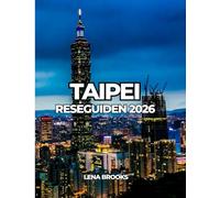 TAIPEI RESEGUIDEN 2026: En praktisk och kulturell guide till Taiwans huvudstad för förstagångs- och återvändande resenärer.