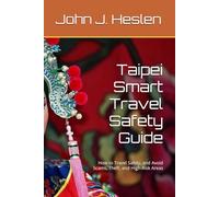 Taipei Smart Travel Safety Guide: How to Travel Safely, and Avoid Scams, Theft, and High-Risk Areas (AllSourceTravel.com - Smart Travel Safety Guides)