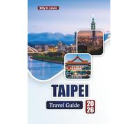 TAIPEI TRAVEL GUIDE 2026: Discover Top Attractions, Night Markets, Local Cuisine, and Cultural Experiences in East Asia