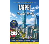 Taipei Travel Guide 2026: Night Markets, Temples, and Skyline Views in Taiwan’s Vibrant Capital