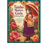 Taisho Modern Girls Coloring Book: 50 Elegant Girls Through the Seasons and Everyday Life of Vintage Japan
