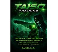 Taiso Training: Manuale d'allenamento per praticanti di arti marziali e sport da combattimento