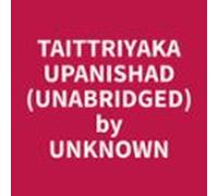 Taittriyaka Upanishad (unabridged) (audiolibro)