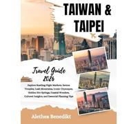 Taiwan and Taipei Travel Guide 2026: Explore Bustling Night Markets, Serene Temples, Lush Mountains, Iconic Cityscapes, Hidden Hot Springs, Coastal ... Insights, and Essential Planning Tips