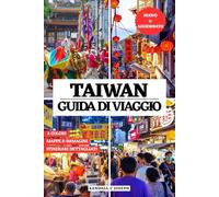 TAIWAN GUIDA DI VIAGGIO (A COLORI): Scopri luoghi da esplorare, alloggi consigliati, informazioni di viaggio aggiornate, frasi utili, itinerari ... HUB MULTI-LANGUAGE TRAVEL BOOKS (FULL COLOR))