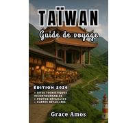 TAÏWAN Guide de voyage 2026: Explorez les temples, les marchés nocturnes, les montagnes et les îles reculées de Taïwan avec des conseils et des secrets d'initiés
