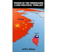 TAIWAN IN THE CROSSHAIRS: a geo-political thriller (Paul Decker Assigment #6)