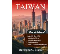 TAIWAN REISEFÜHRER 2025-2026: ENTDECKE TAIWAN: DEIN UNVERZICHTBARER REISEFÜHRER ZU INSELLANDSCHAFTEN, LEBHAFTEN NACHTMÄRKTEN UND KULTURELLEN TRADITIONEN (DIE SEELE ASIENS KOLLEKTION)