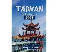 Taiwan Reiseführer 2026: Entdecken Sie Top-Reiseziele, Routenvorschläge und Urlaubstipps für Ihr Traum-Taiwan-Abenteuer