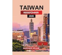 TAIWAN REISEFÜHRER 2026: Hochgeschwindigkeitszüge, Street Food, Tempel, Nationalparks und Outdoor-Abenteuer