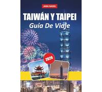 TAIWÁN & TAIPEI GUÍA DE VIAJE 2026: Descubre ciudades vibrantes, mercados nocturnos, paisajes pintorescos y experiencias locales auténticas.