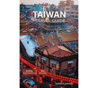 TAIWAN TRAVEL GUIDE 2025-2026