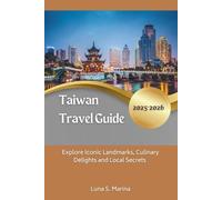 Taiwan Travel Guide 2025-2026: Explore Iconic Landmarks, Culinary Delights and Local Secrets