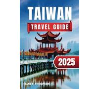 Taiwan Travel Guide 2025: Insider Tips & Local Insights for First-Time Visitors - Plan your perfect trip with detailed maps, expert advice, and hidden gems