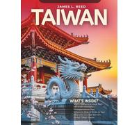 TAIWAN TRAVEL GUIDE 2025: Scenic routes, local secrets, foodie hotspots, hidden gems, and practical tips for an unforgettable adventure (James L. Reed’s Asia Journeys)